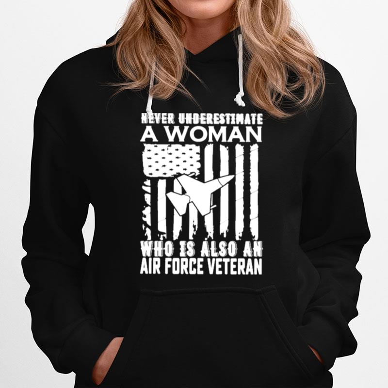 Never Underestimate Who Is Also An Air Force Veteran American Flag Hoodie