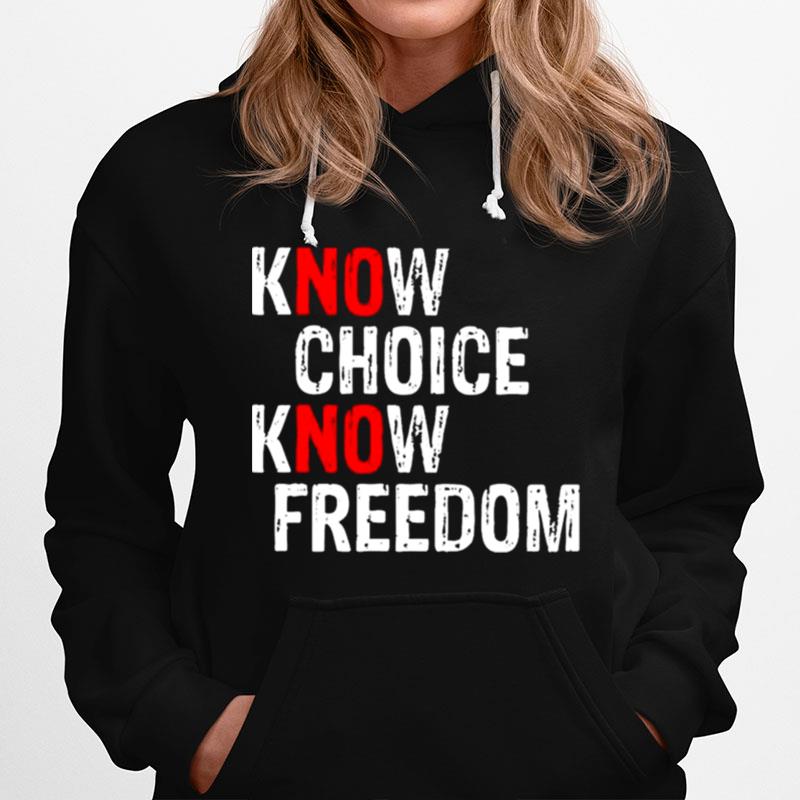 Nice Know Choice Know Freedom No Choice No Freedom Hoodie