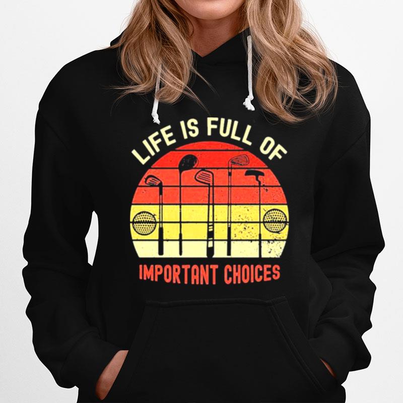 Nice La Vie Est Pleine De Choix Importants Golf Par Mehdiker Hoodie