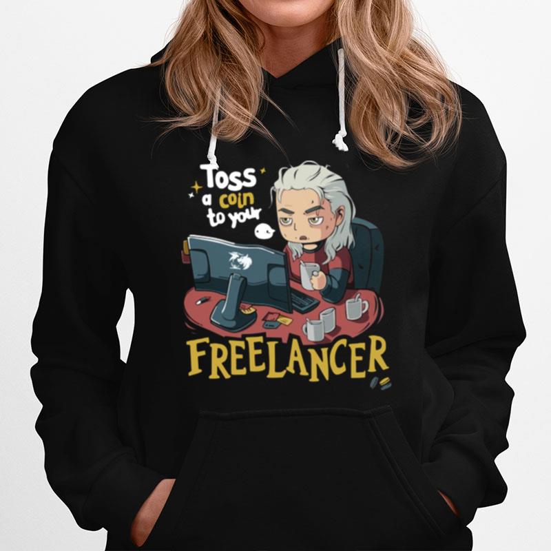 Nice The Witcher Toss A Coin To Your Fuck Freelancer Hoodie