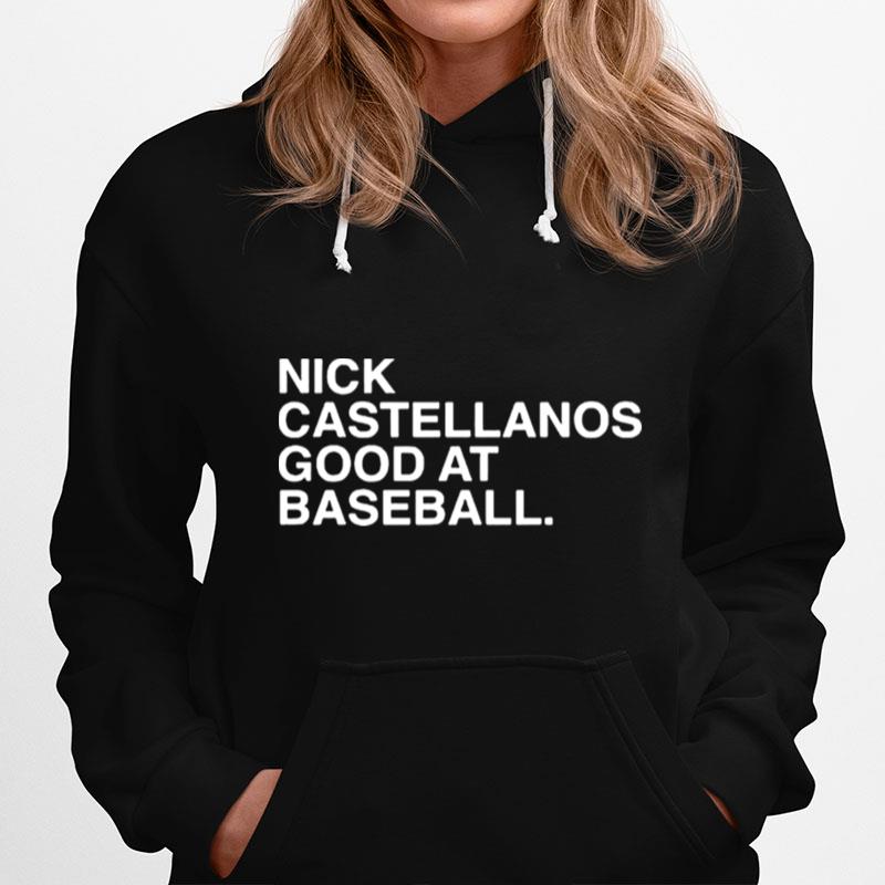 Nick Castellanos Good At Baseball Hoodie
