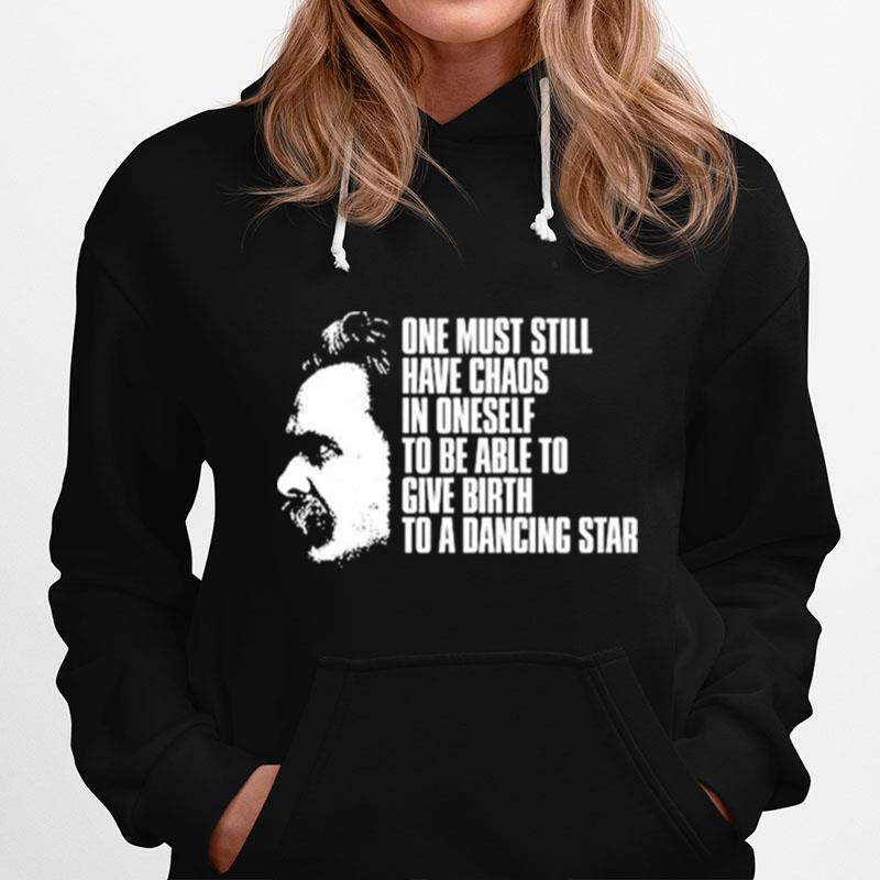 Nietzsche One Must Still Have Chaos In Oneself Hoodie