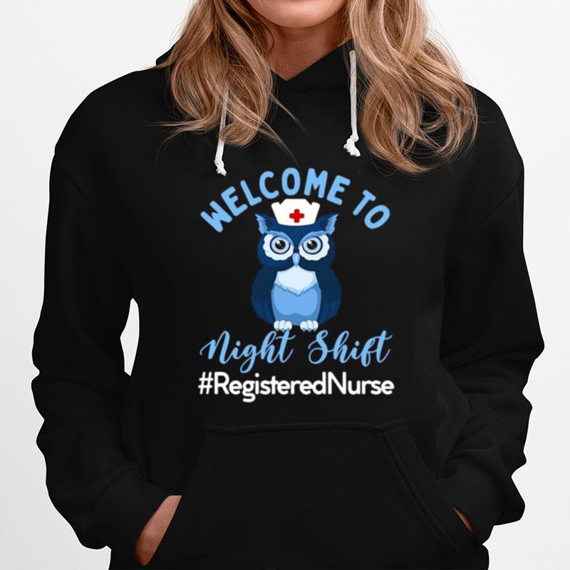 Night Owl Nurses Welcome To Night Shift Registered Nurse Hoodie