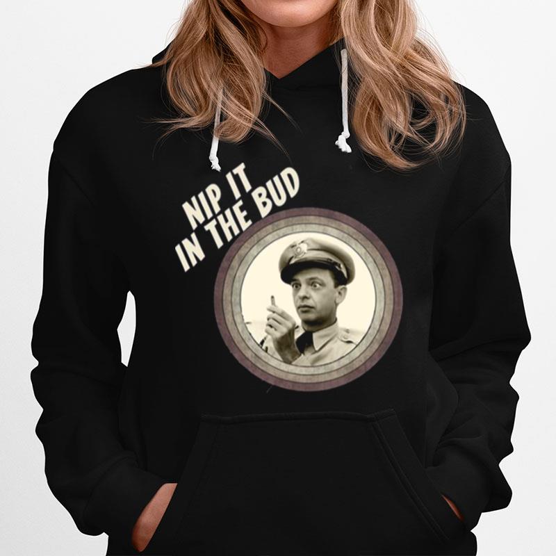 Nip It In The Bud The Andy Griffith Show Hoodie