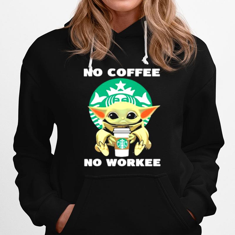 No Coffe No Workee Baby Yoda Starbucks Logo Hoodie