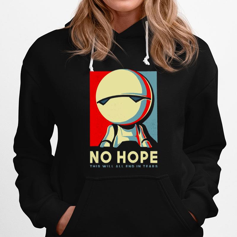 No Hope This Will All End In Tears Hoodie