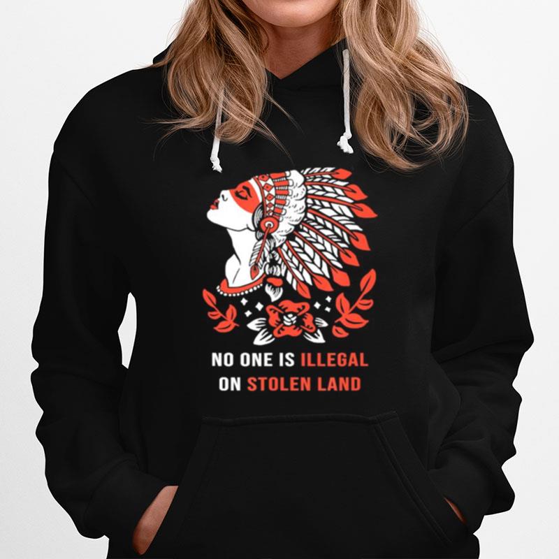 No One Is Illegal On Stolen Land. Against Discrimination Hoodie