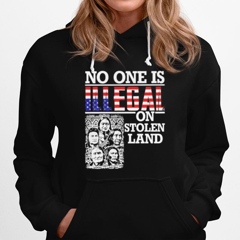 No One Is Illegal On Stolen Land America Flag 2022 Hoodie