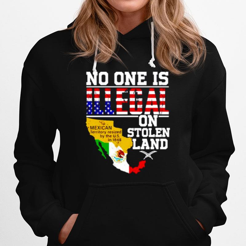 No One Is Illegal On Stolen Land Mexican Territory Hoodie