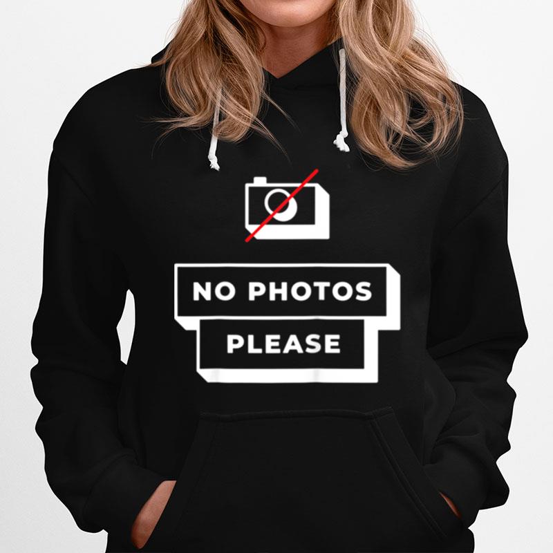 No Photos Please Influencer Celebrity Quote Humor Hoodie