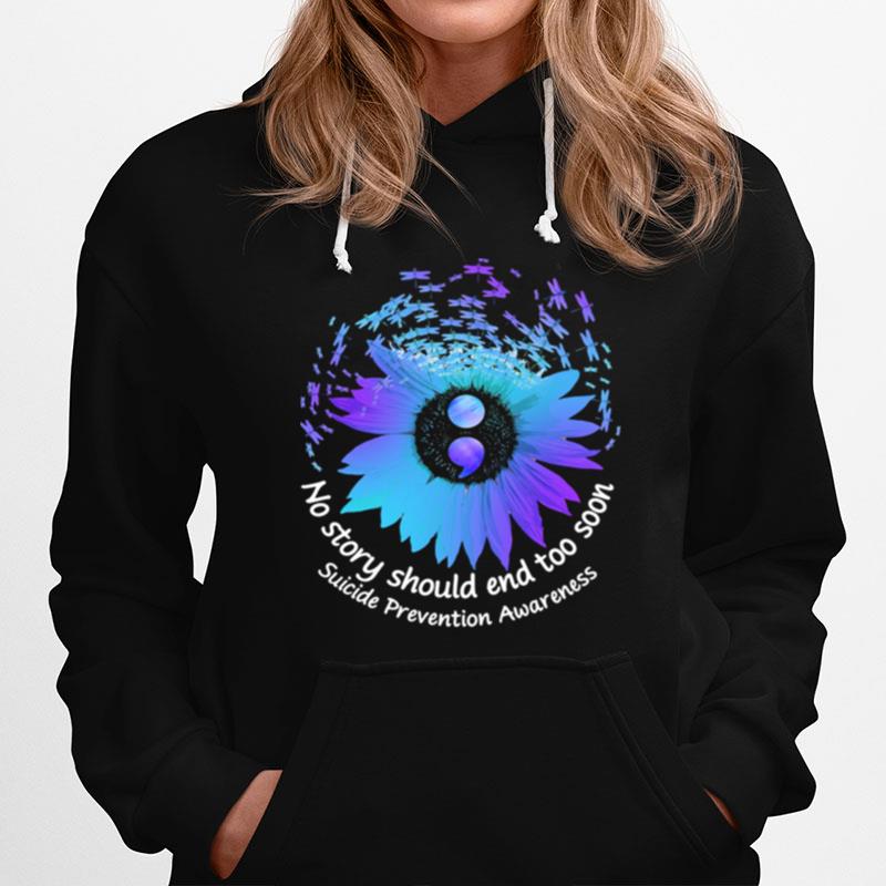 No Story Should End Too Soon Suicide Prevention Awareness Butterfly Flower Hoodie