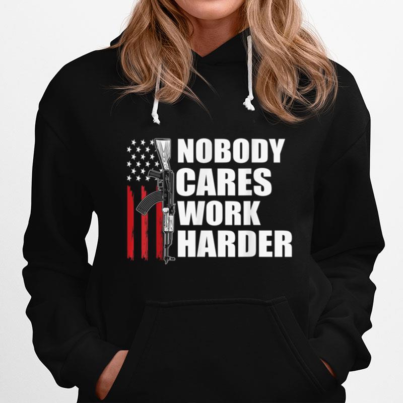 Nobody Cares Work Harder U.S Flag Veteran T B09Zny6Mxh Hoodie