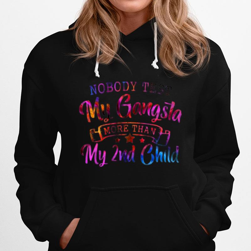 Nobody Test My Gangsta More Than My 2Nd Child Hoodie