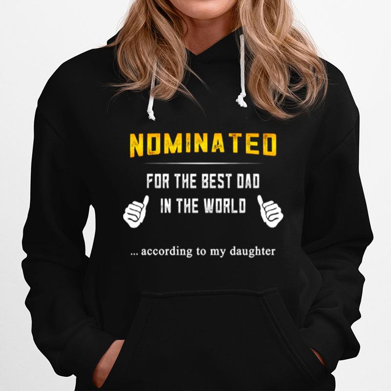 Nominated For The Best Dad In The World According To My Daughter Hoodie