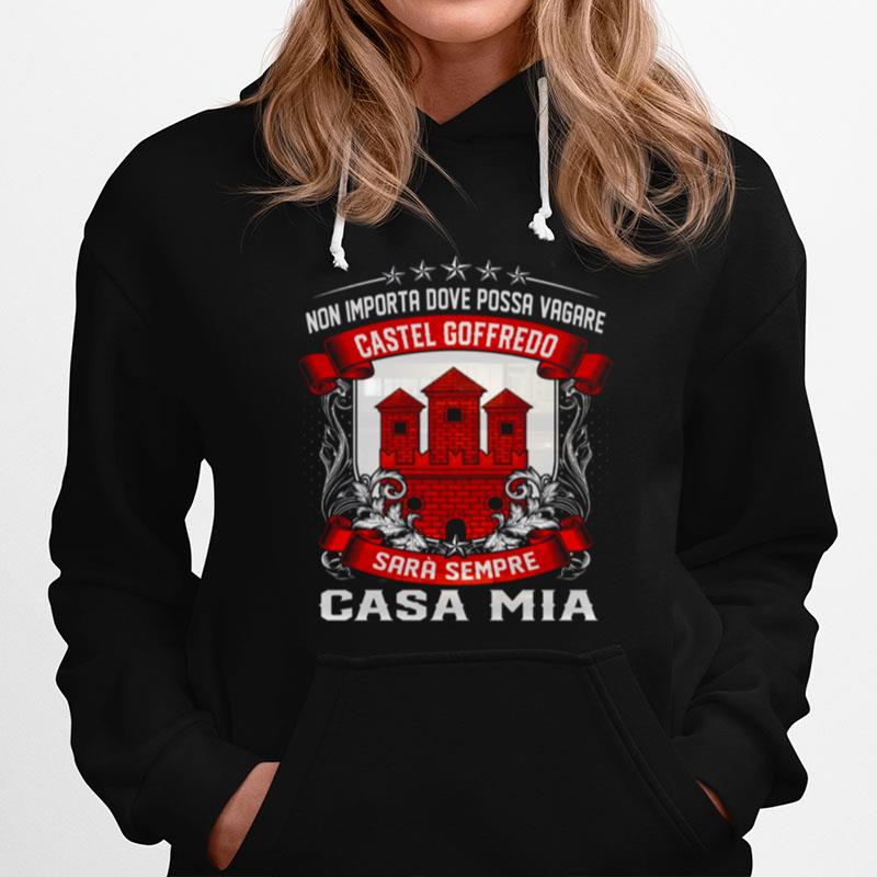 Non Importa Dove Possa Vagare Castel Goffredo Casa Mia Hoodie