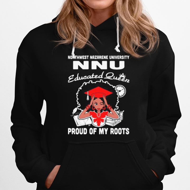 Northwest Nazarene University Nnu Educated Queen Proud Of My Roots Hoodie