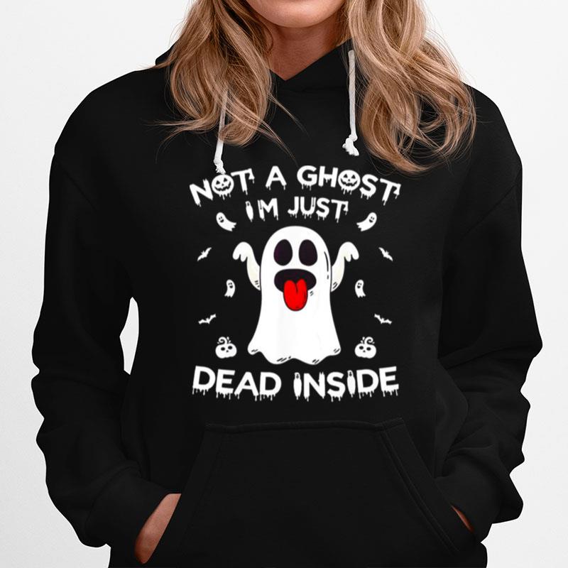 Not A Ghost Im Just Dead Inside Halloween Ghost Hoodie