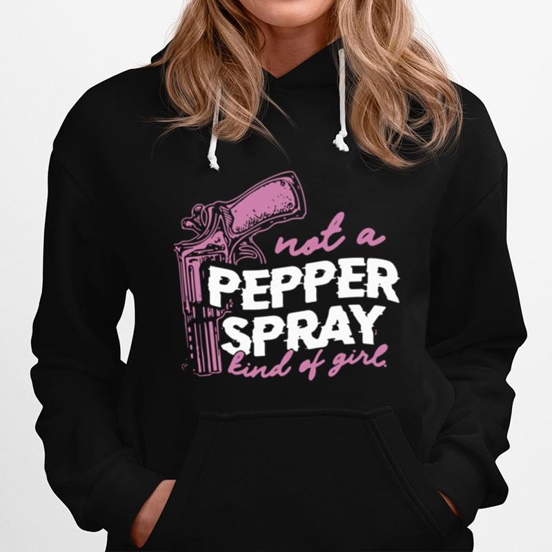 Not A Pepper Spray Kind Of Girl Hoodie