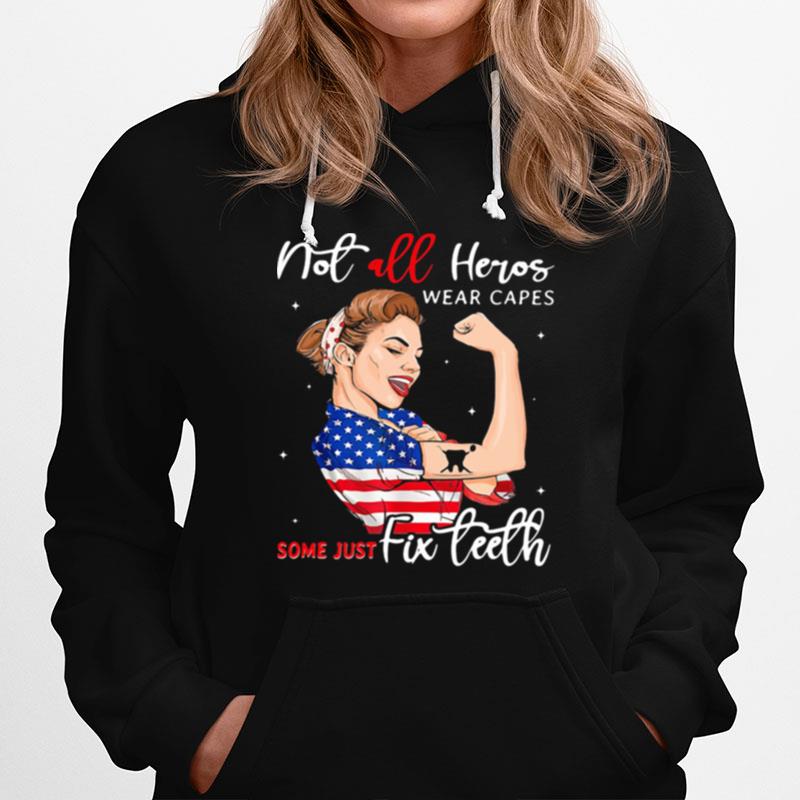 Not All Heros Wear Capes Some Just Fix Teeth Woman Strong American Flag Hoodie