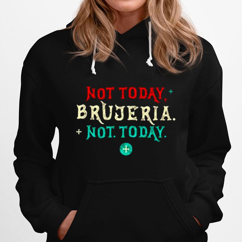 Not Today Brujeria Not Today Hoodie