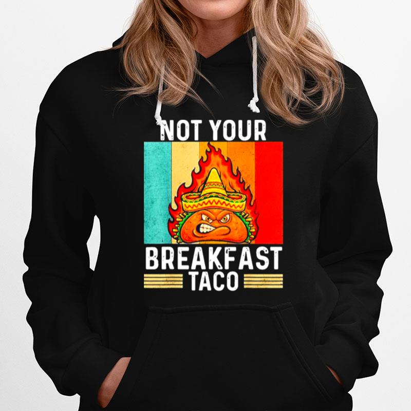 Not Your Breakfast Taco Rnc Breakfast Taco Hoodie