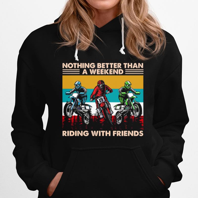 Nothing Better Than A Weekend Riding With Friends Vintage Hoodie