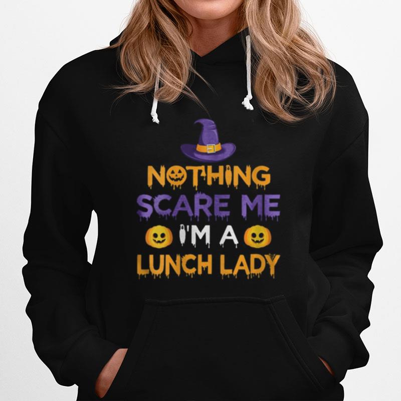 Nothing Scare Me Im A Lunch Lady Funny Halloween Costume Hoodie