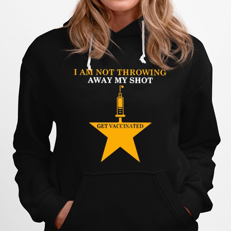 Nurse I Am Not Throwing Away My Shot Get Vaccinated Hoodie