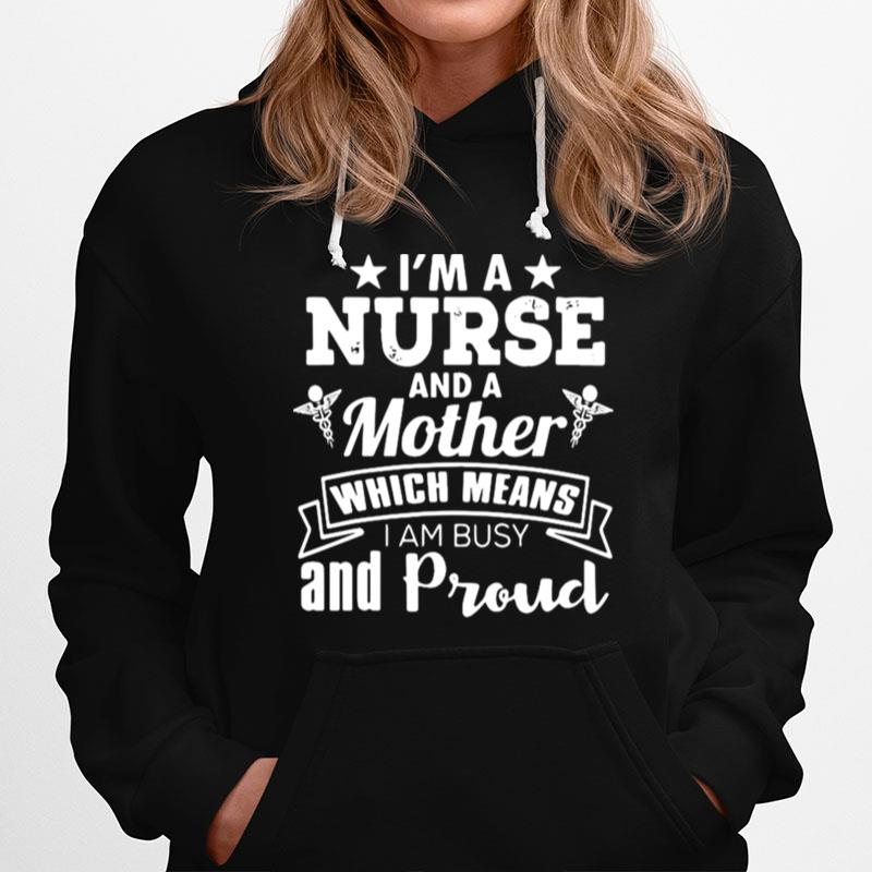 Nurse Mom Funny Gift Im A Nurse And A Mother Which Means Hoodie