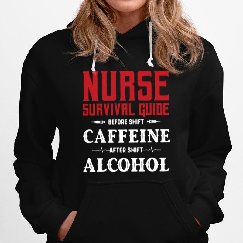 Nurse Survival Guide Before Shift Caffeine Alcohol Hoodie