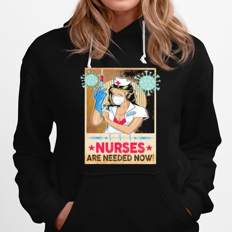 Nurses Are Needed Now Hoodie