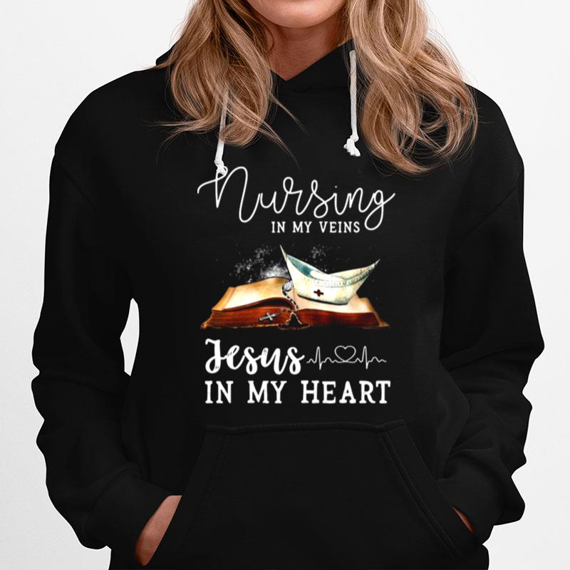 Nursing In My Veins Jesus In My Heart Hoodie