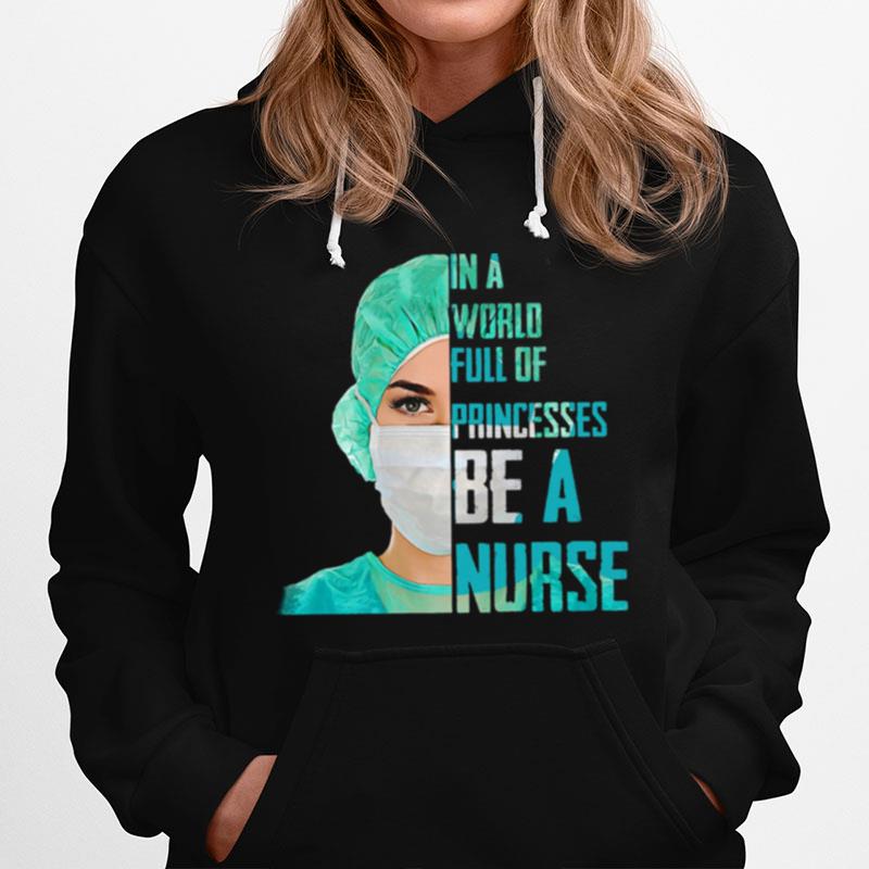Official In A World Full Of Princesses Be A Nurse Hoodie