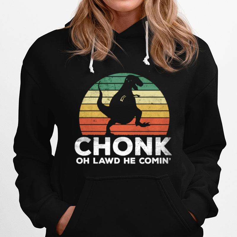 Oh Lawd He Comin Chonk T Rex Chunky Vintage Hoodie