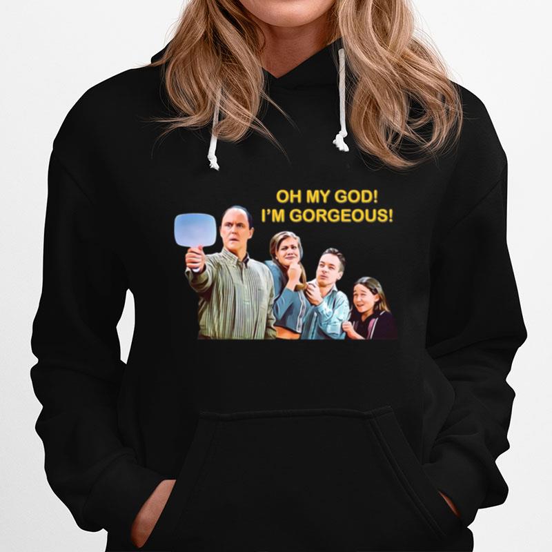 Oh My God Im Gorgeous 3Rd Rock From The Sun Hoodie