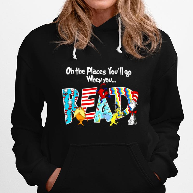 Oh The Places Youll Go When You Read Cute Hoodie