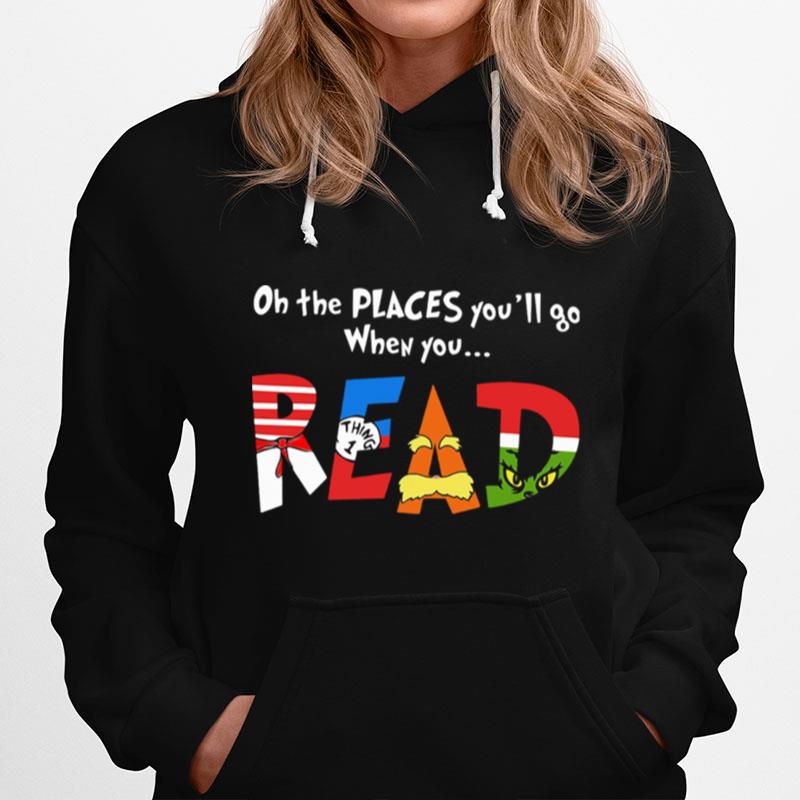 Oh The Places Youll Go When You Read Hoodie