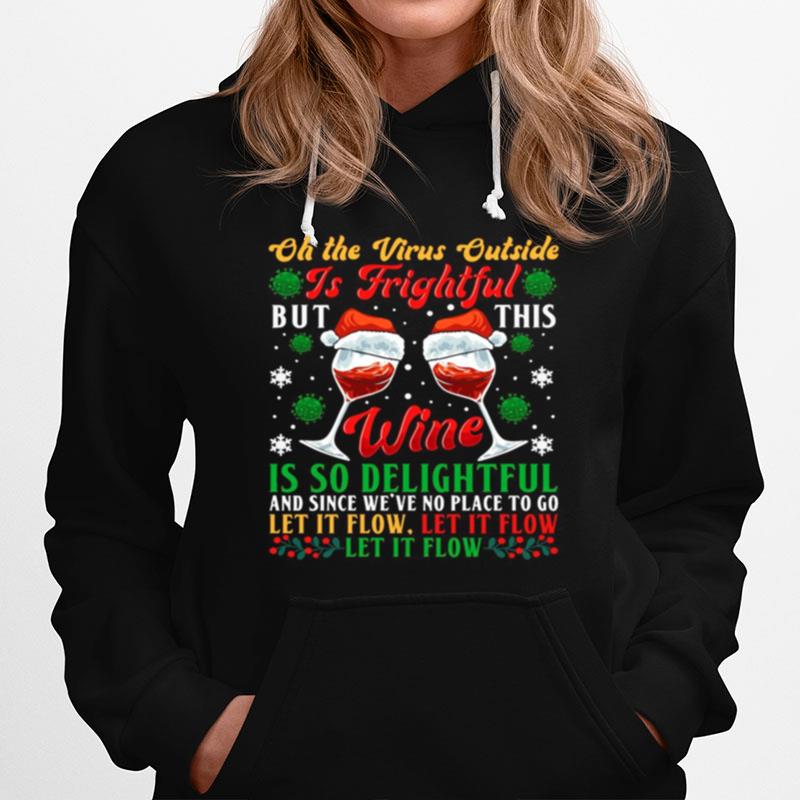Oh The Virus Outside Is Frightful But This Wine Is So Delightful Christmas Hoodie