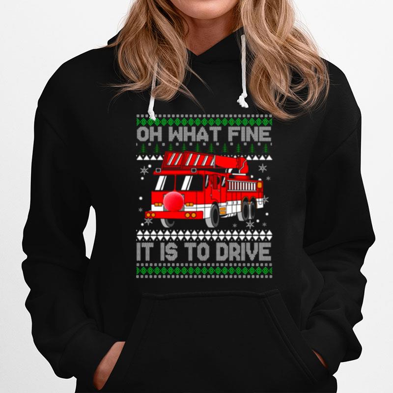 Oh What Fine It Is To Drive Fireman Ugly Christmas Sweater Fire Truck Hoodie