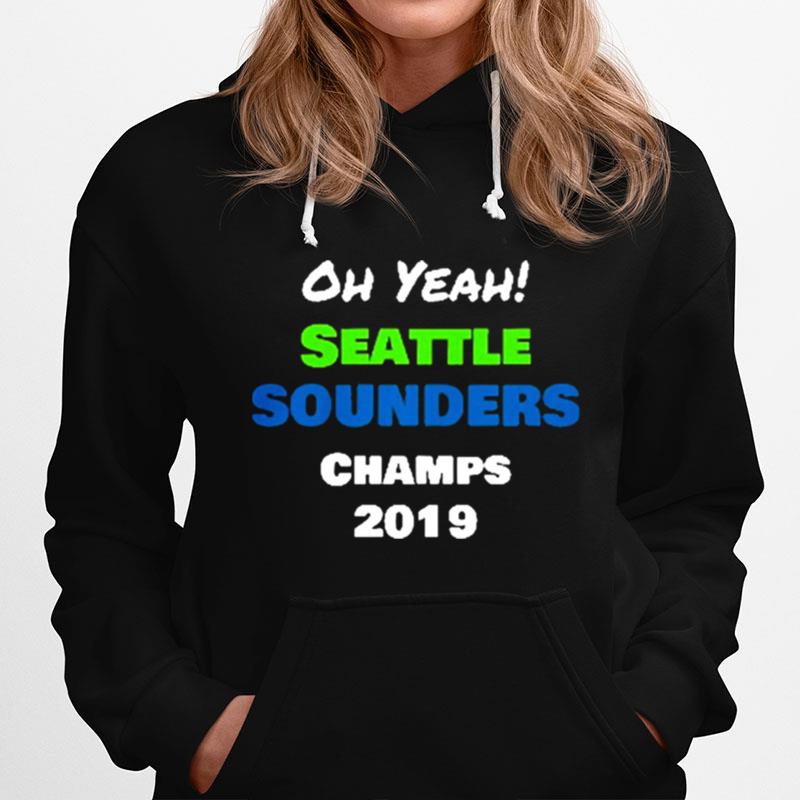 Oh Yeah Seattle Sounders Champions 2019 Hoodie