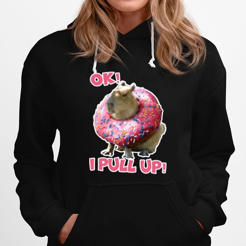 Ok I Pull Up Capybara Donut Funny Happybara Lesbian Capybara Is My Spirit Animal Cute Capybara In Hoodie