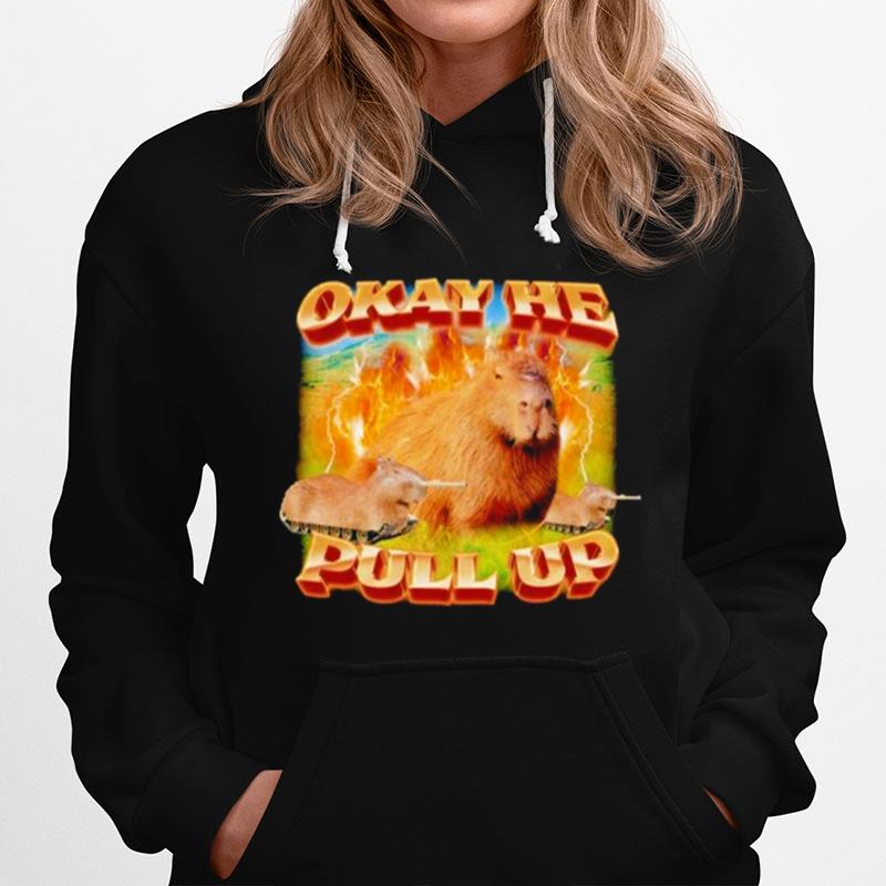 Okay He Pull Up Capybara Hoodie