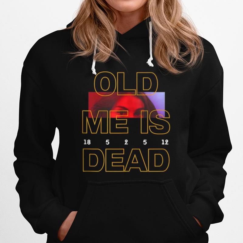 Old Me Is Dead Hoodie