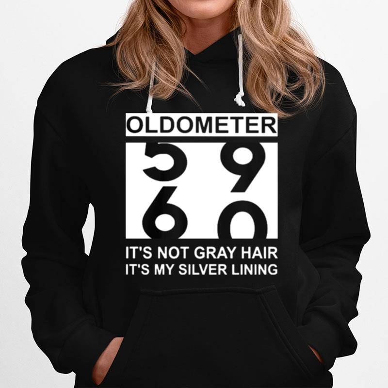 Oldometer 59 60 Its Not Gray Hair Its My Silver Lining Hoodie