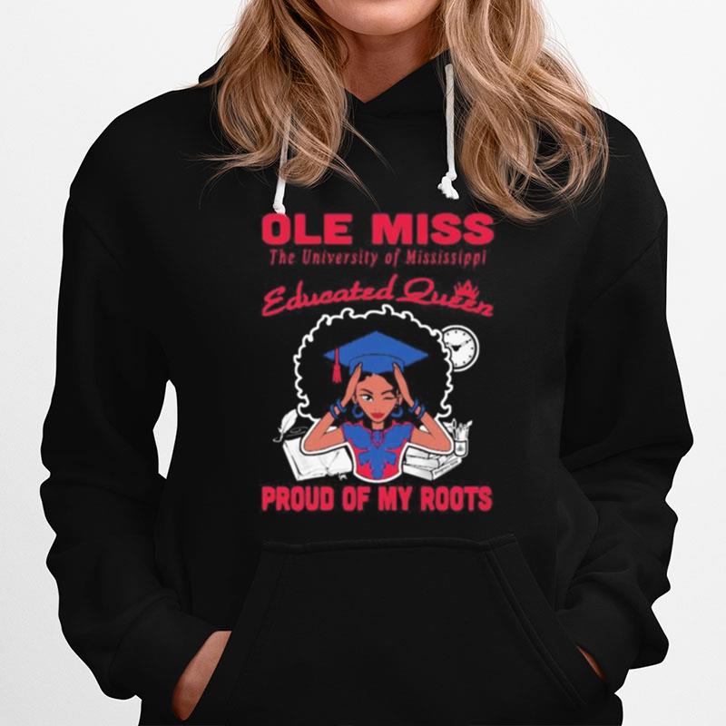 Ole Miss The University Of Mississippi Educated Queen Proud Of My Roots S Tank Topole Miss The University Of Mississippi Educated Queen Proud Of My Roots Hoodie