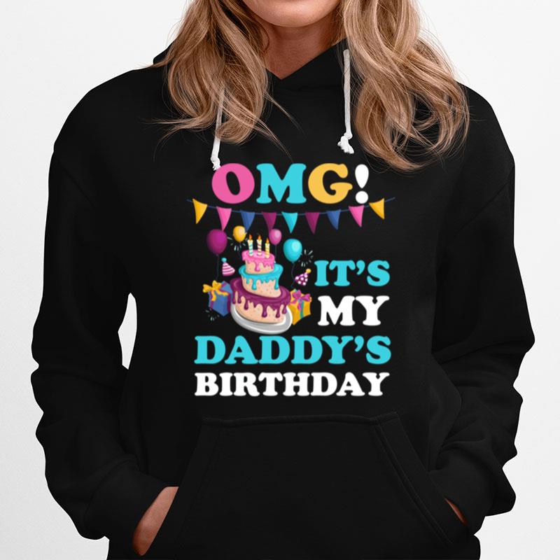 Omg Its My Daddys Birthday Party Family Present Hoodie
