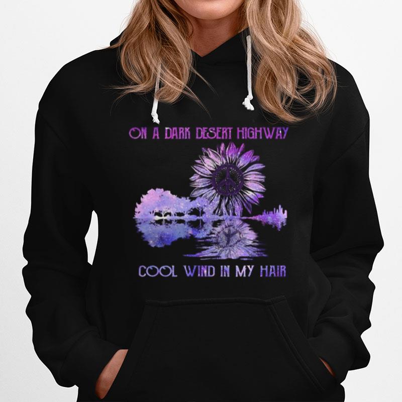 On A Dark Desert Highway Cool Wind In My Hair Sunflower Peace Hoodie