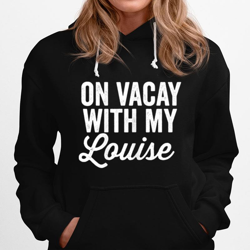 On Vacay With My Louise Thelma Best Friends Bff Matching Hoodie