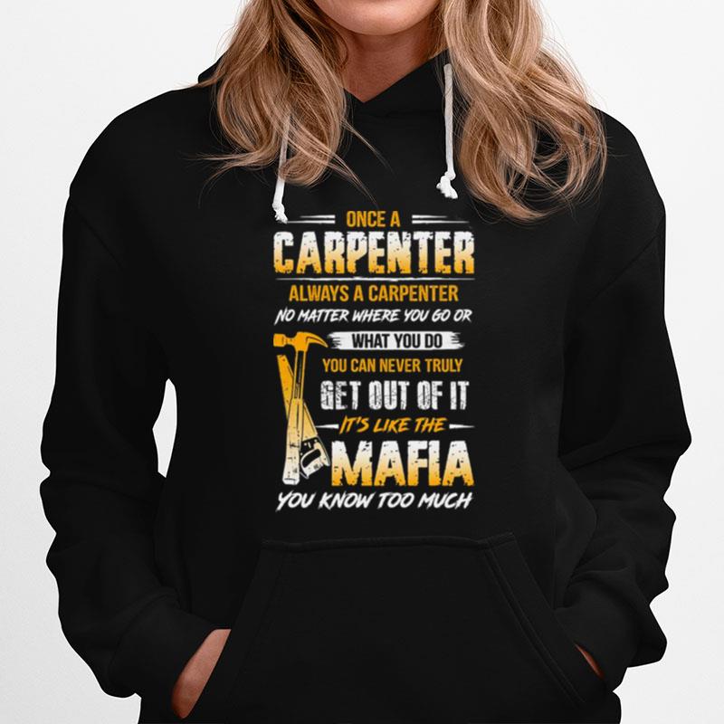 Once A Carpenter Always A Carpenter Mafia You Know Too Much Hoodie