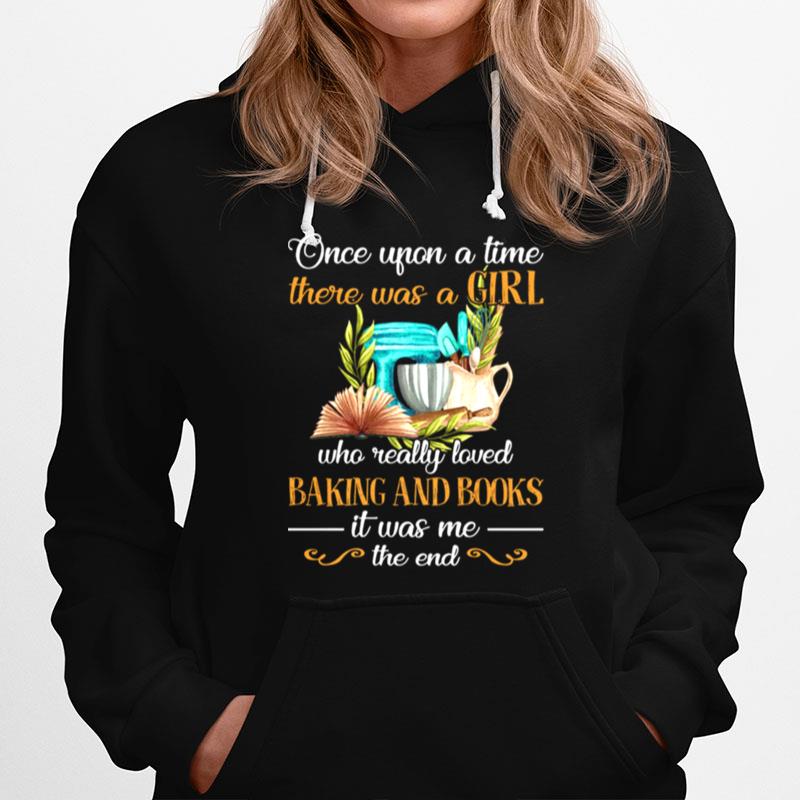 Once Upon A Time There Was A Girl Who Really Loved Baking And Books Hoodie